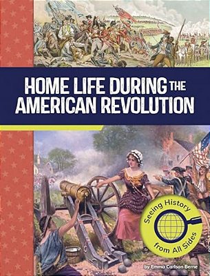 Home Life During The American Revolution: Seeing History From All Sides-..