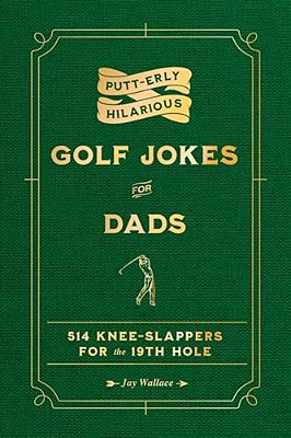Putt-Erly Hilarious Golf Jokes For Dads-..