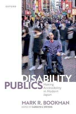 Disability Publics: Making Accessibility In Modern Japan-..