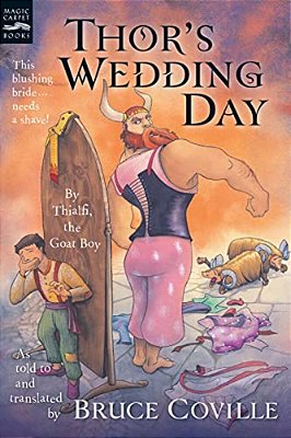 Thor's Wedding Day: By Thialfi, The Goat Boy, As Told To And Translated By Bruce Coville-..
