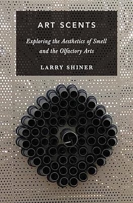 Art Scents: Exploring The Aesthetics Of Smell And The Olfactory Arts-..