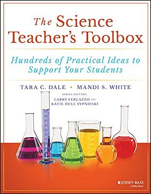 The Science Teacher's Toolbox: Hundreds Of Practical Ideas To Support Your Students-..