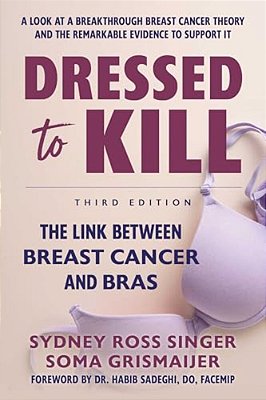 Dressed To Kill: The Link Between Breast Cancer And Bras-..