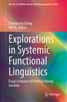 Explorations In Systemic Functional Linguistics: Essays In Honor Of Professor Huang Guowen-..