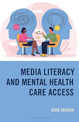 Media Literacy And Mental Health Care Access: The Communication That Connects Those In Need And The Care They Need-..