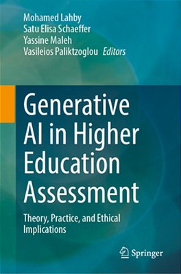 Generative Ai In Higher Education Assessment: Theory, Practice, And Ethical Implications-..