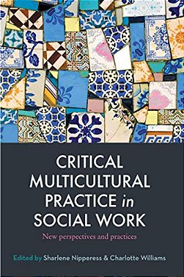 Critical Multicultural Practice In Social Work: New Perspectives And Practices-..
