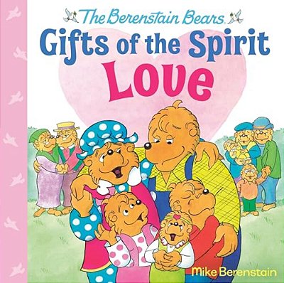 Love (Berenstain Bears Gifts Of The Spirit)-..