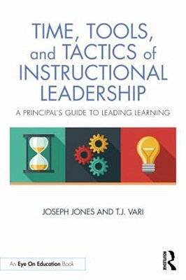 Time, Tools, And Tactics Of Instructional Leadership: A Principal's Guide To Leading Learning-..