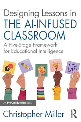 Designing Lessons In The Ai-Infused Classroom: A Five-Stage Framework For Educational Intelligence-..