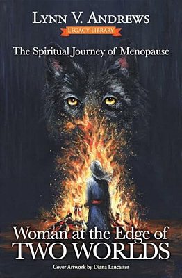 Woman At The Edge Of Two Worlds: The Spiritual Journey Of Menopause-..