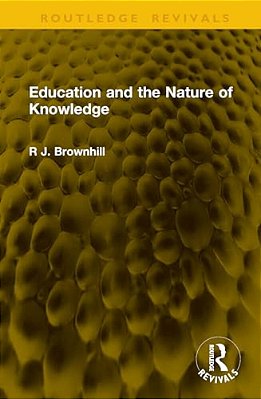 Education And The Nature Of Knowledge-..