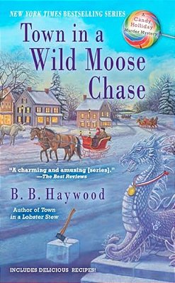 Town In A Wild Moose Chase: A Candy Holliday Murder Mystery-..