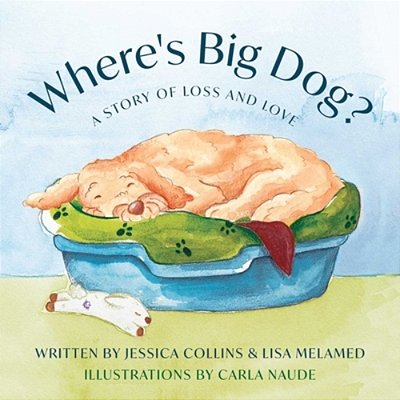Where's Big Dog?: A Story Of Loss And Love-..