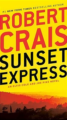 Sunset Express: An Elvis Cole And Joe Pike Novel-..