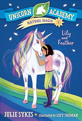 Unicorn Academy Nature Magic #1: Lily And Feather-..
