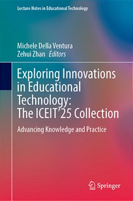 Exploring Innovations In Educational Technology: The Iceit'25 Collection: Advancing Knowledge And Practice-..