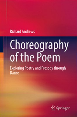 Choreography Of The Poem: Exploring Poetry And Prosody Through Dance-..