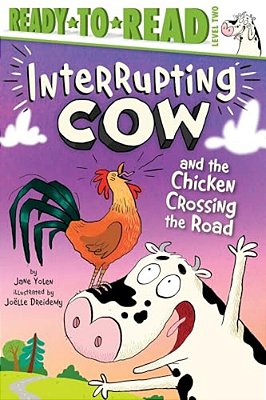 Interrupting Cow And The Chicken Crossing The Road: Ready-To-read Level 2-..