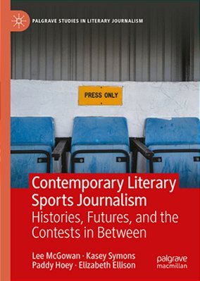 Contemporary Literary Sports Journalism: Histories, Futures, And The Contests In Between-..
