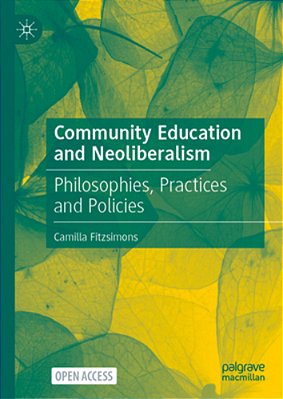 Community Education And Neoliberalism: Philosophies, Practices And Policies-..