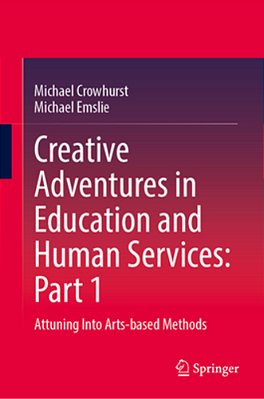 Creative Adventures In Education And Human Services: Part 1: Attuning Into Arts-Based Methods-..