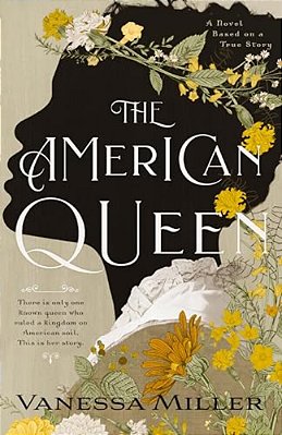 The American Queen: An Award-Winning Historical Fiction Novel About The Real-Life Black Woman Who Ruled A Kingdom On American Soil-..