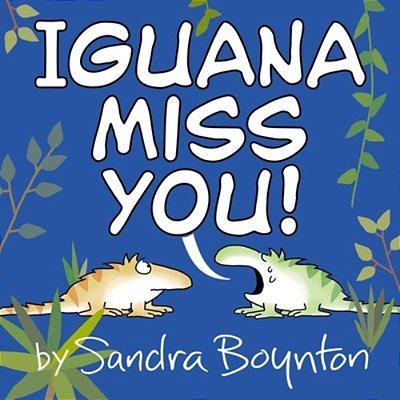 Iguana Miss You!-..