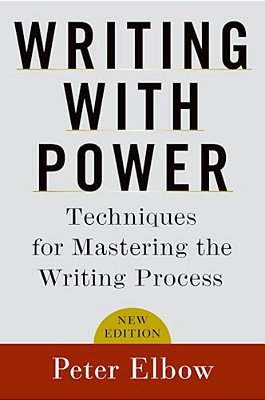 Writing With Power: Techniques For Mastering The Writing Process-..
