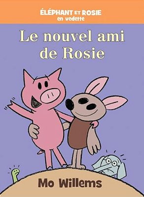 Éléphant Et Rosie: Le Nouvel Ami De Rosie-..