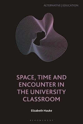 Space, Time And Encounter In The University Classroom-..