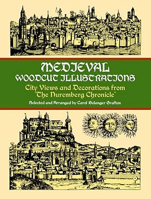Medieval Woodcut Illustrations: City Views And Decorations From The Nuremberg Chronicle-..