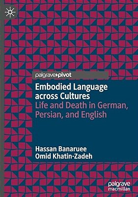 Embodied Language Across Cultures: Life And Death In German, Persian, And English-..