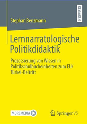 Lernnarratologische Politikdidaktik: Prozessierung Von Wissen In Politikschulbucheinheiten Zum Eu/Türkei-Beitritt-..