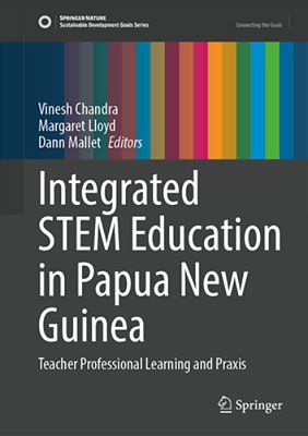 Integrated Stem Education In Papua New Guinea: Teacher Professional Learning And Praxis-..