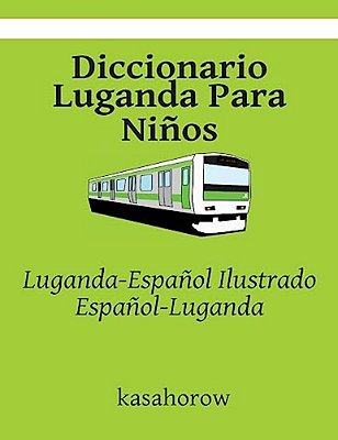 Diccionario Luganda Para Niños: Luganda-Español Ilustrado, Español-Luganda-..
