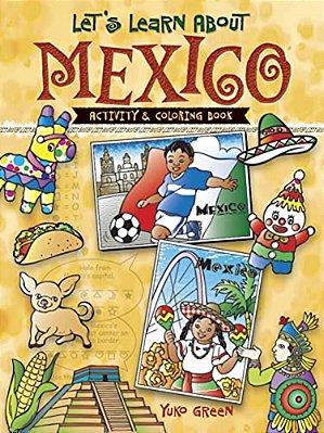 Let's Learn About Mexico: Activity And Coloring Book-..
