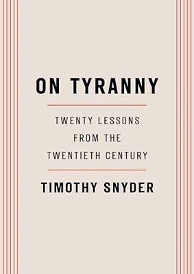 On Tyranny: Twenty Lessons From The Twentieth Century-..