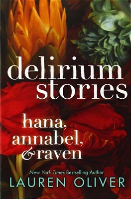 Delirium Stories: Hana, Annabel, And Raven-..