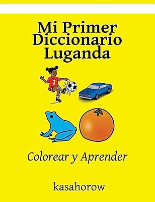 Mi Primer Diccionario Luganda: Colorear Y Aprender-..
