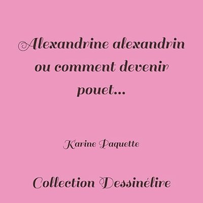 Alexandrine Alexandrin Ou Comment Devenir Pouet... -..