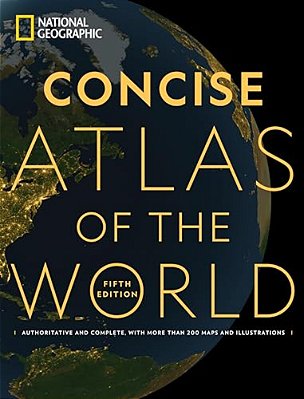National Geographic Concise Atlas Of The World, 5Th Edition: Authoritative And Complete, With More Than 200 Maps And Illustrations-..