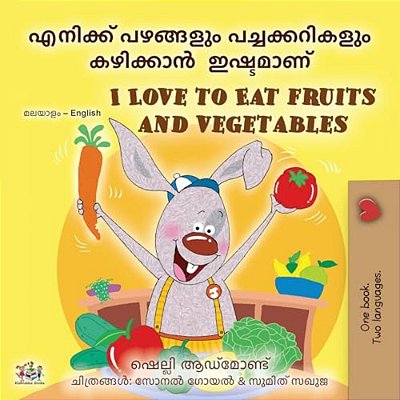 I Love To Eat Fruits And Vegetables (Malayalam English Bilingual Edition)-..