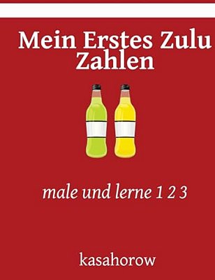 Mein Erstes Zulu Zahlen: Male Und Lerne 1 2 3-..