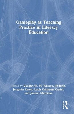 Gameplay As Teaching Practice In Literacy Education-..