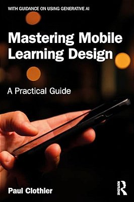 Mastering Mobile Learning Design: A Practical Guide-..