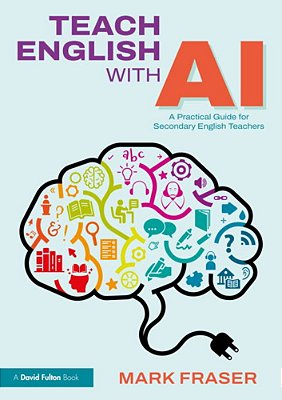 Teach English With Ai: A Practical Guide For Secondary English Teachers-..