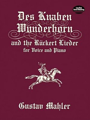 Des Knaben Wunderhorn And The Rückert Lieder For Voice And Piano-..
