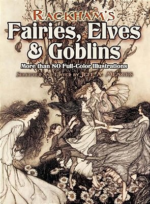 Rackham's Fairies, Elves And Goblins: More Than 80 Full-Color Illustrations-..