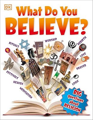 What Do You Believe?: Big Questions About Religion-..